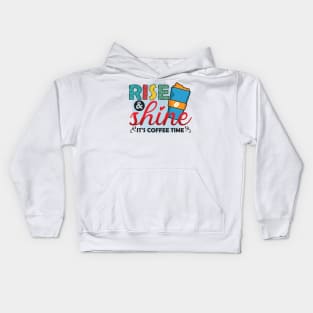 Rise ANd Shine - It's Coffee Time Kids Hoodie